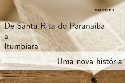A origem de Santa Rita do Paranaíba  - Capitulo I