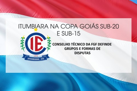 ITUMBIARA PARTICIPA DE CONSELHO TÉCNICO NO SUB-20 E SUB-15 DA COPA GOIÁS