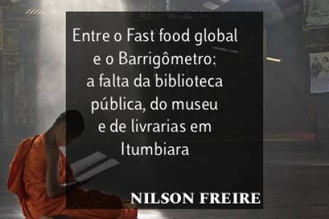 Entre o Fast food global e o barrigômetro na Orla, há um vazio de museu, livrarias e biblioteca pública em Itumbiara